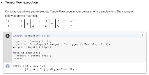 Google Collaboratory uses Jupyter extensions to customize Jupyter for their users. The run/play icon to the left of the code cell is created using extensions. This is not present in the standard Jupyter software. TensorFlow is a library for creating Machine Learning experiments in Python.